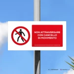 Cartello non attraversare con cancello in movimento mod. 2:1